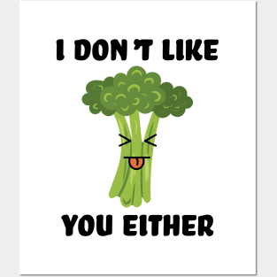 I don't like you either broccoli Posters and Art